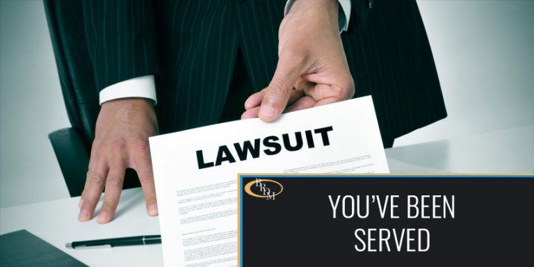 YOU’VE BEEN SERVED WITH A LAWSUIT: NOW WHAT?